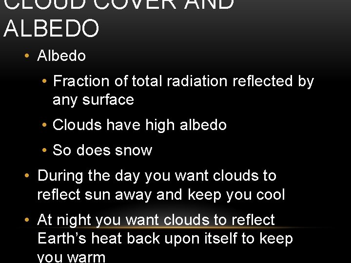 CLOUD COVER AND ALBEDO • Albedo • Fraction of total radiation reflected by any