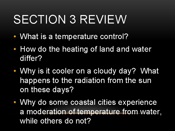 SECTION 3 REVIEW • What is a temperature control? • How do the heating