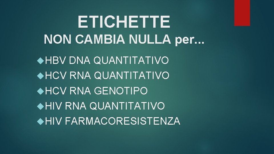 ETICHETTE NON CAMBIA NULLA per. . . HBV DNA QUANTITATIVO HCV RNA GENOTIPO HIV