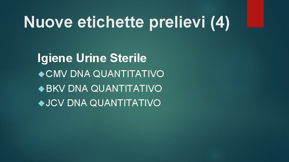 Nuove etichette prelievi (4) Igiene Urine Sterile CMV DNA QUANTITATIVO BKV DNA QUANTITATIVO JCV