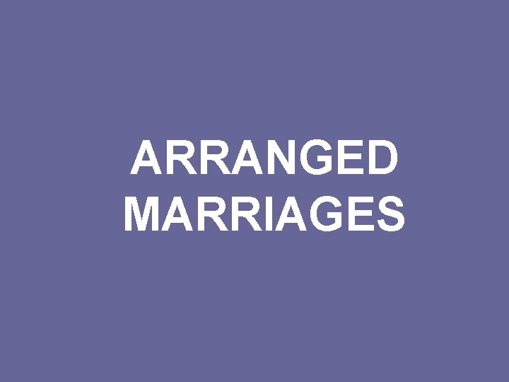 ARRANGED MARRIAGES 