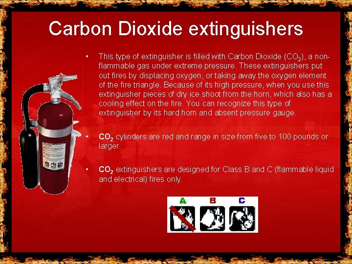 Carbon Dioxide extinguishers • This type of extinguisher is filled with Carbon Dioxide (CO Carbon Dioxide extinguishers • This type of extinguisher is filled with Carbon Dioxide (CO