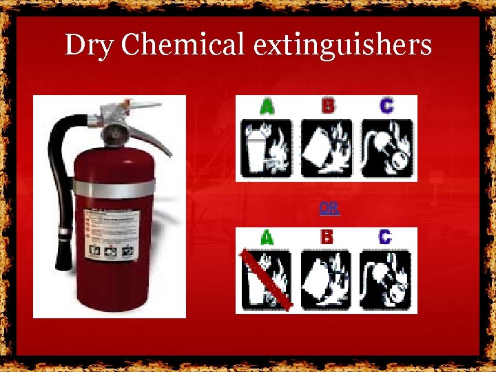 Dry Chemical extinguishers OR Dry Chemical extinguishers OR