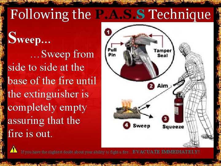 Following the P. A. S. S Technique Sweep… …Sweep from side to side at Following the P. A. S. S Technique Sweep… …Sweep from side to side at