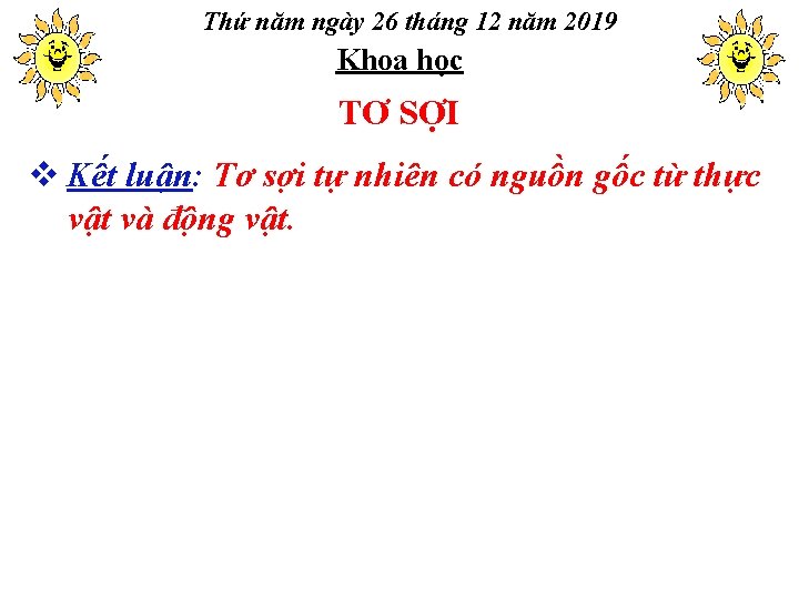 Thứ năm ngày 26 tháng 12 năm 2019 Khoa học TƠ SỢI v Kết