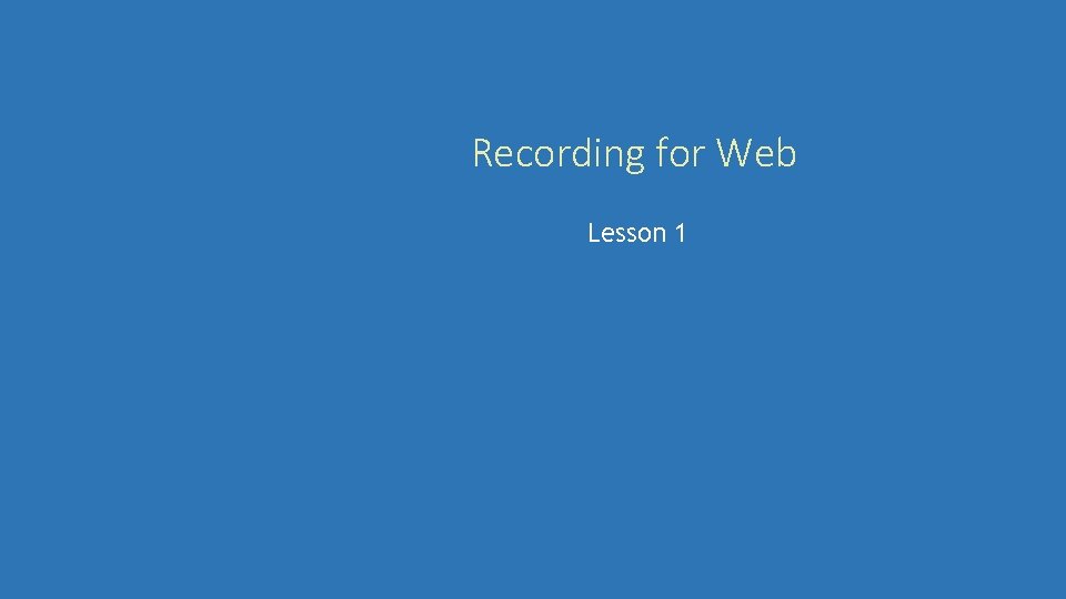 Recording for Web Lesson 1 