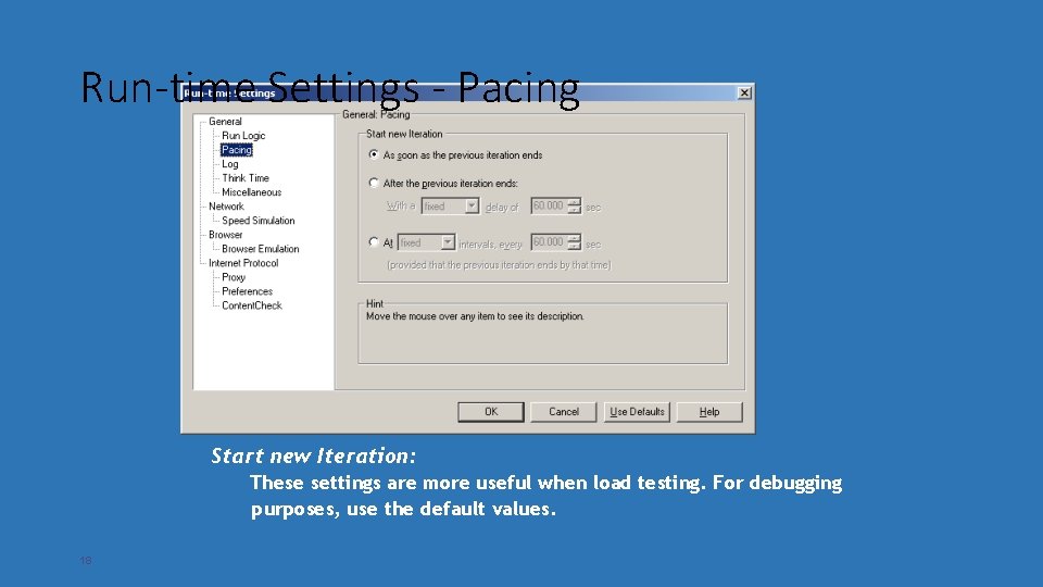 Run-time Settings - Pacing Start new Iteration: These settings are more useful when load