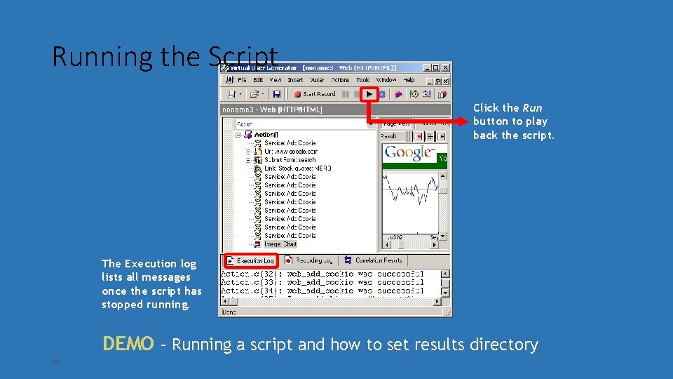 Running the Script Click the Run button to play back the script. The Execution