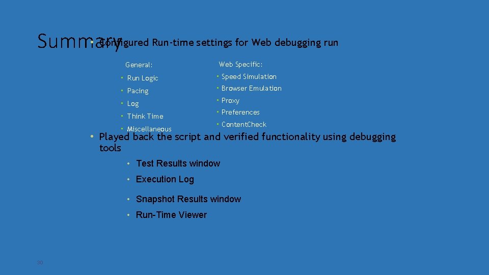  • Configured Run-time settings for Web debugging run Summary General: Web Specific: •