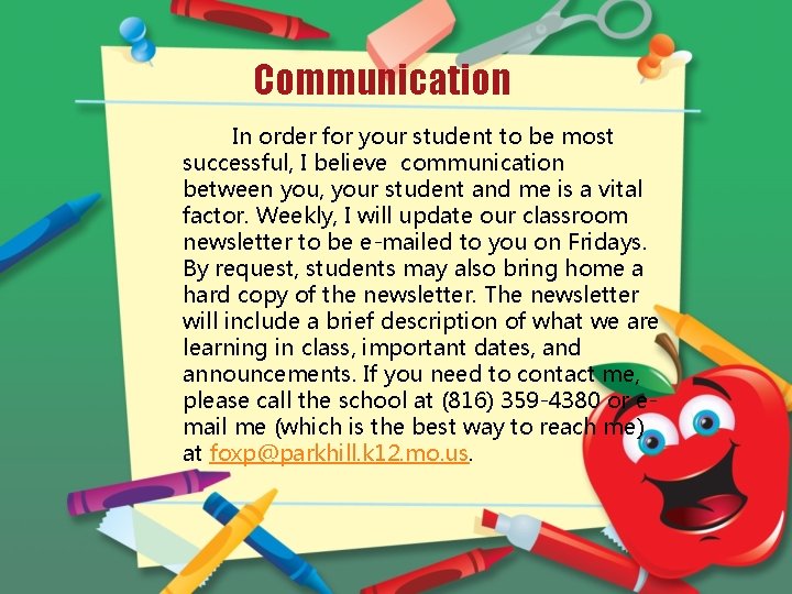 Communication In order for your student to be most successful, I believe communication between