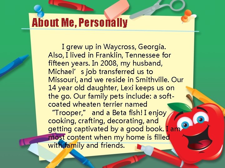 About Me, Personally I grew up in Waycross, Georgia. Also, I lived in Franklin,