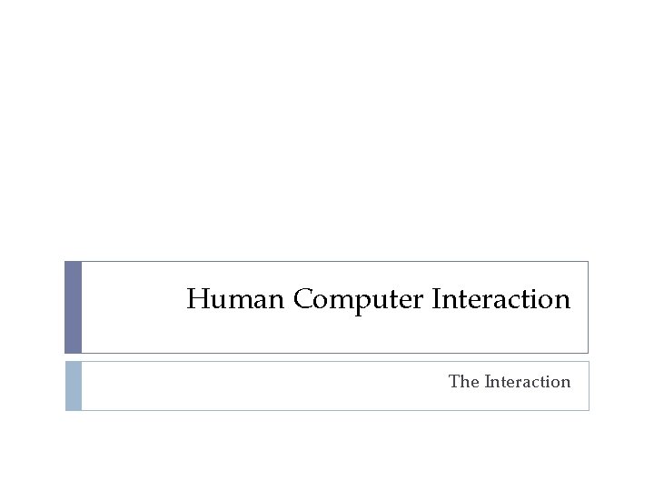 Human Computer Interaction The Interaction 