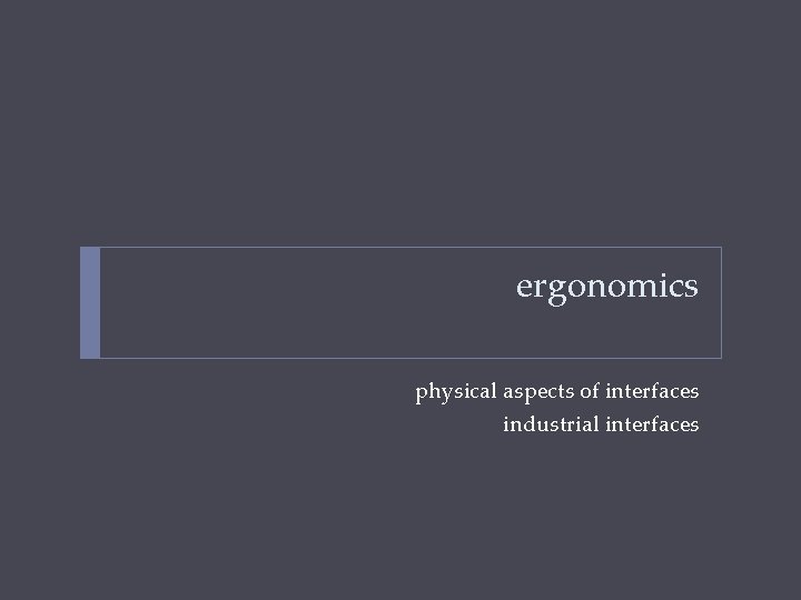 ergonomics physical aspects of interfaces industrial interfaces 