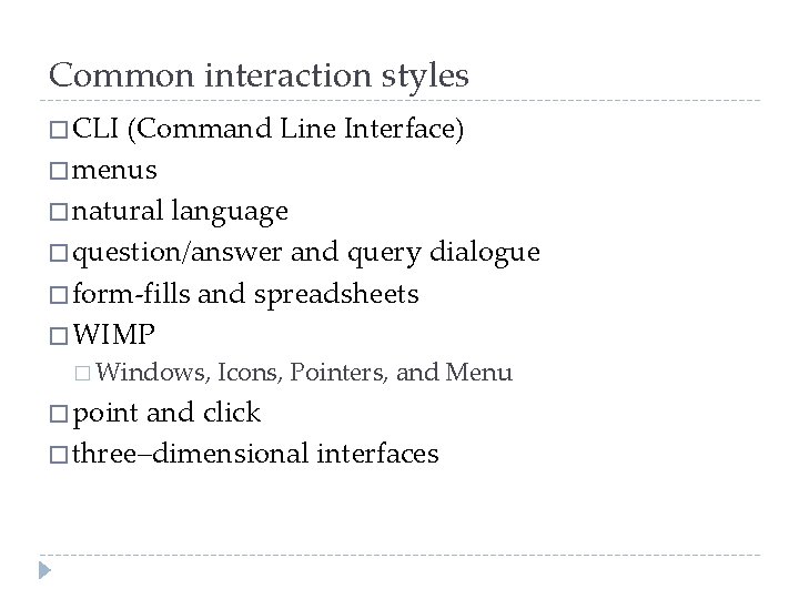 Common interaction styles � CLI (Command Line Interface) � menus � natural language �