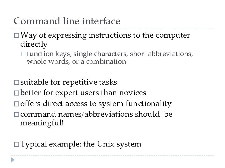 Command line interface � Way of expressing instructions to the computer directly � function