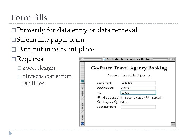 Form-fills � Primarily for data entry or data retrieval � Screen like paper form.