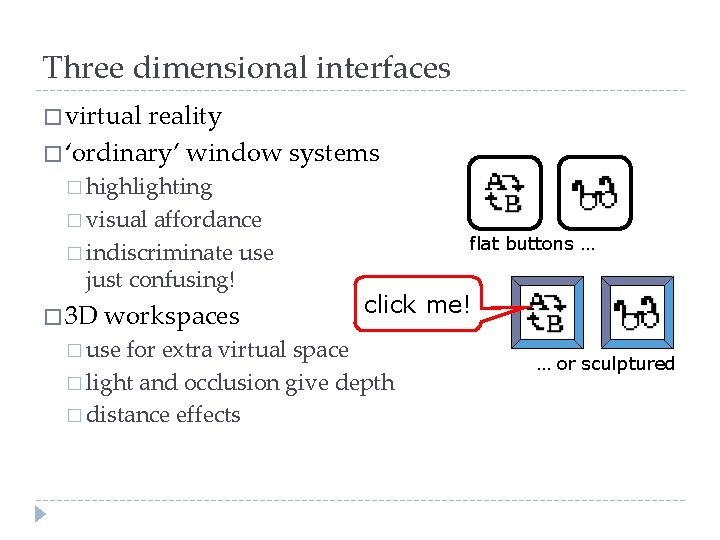 Three dimensional interfaces � virtual reality � ‘ordinary’ window systems � highlighting � visual