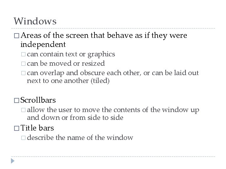 Windows � Areas of the screen that behave as if they were independent �