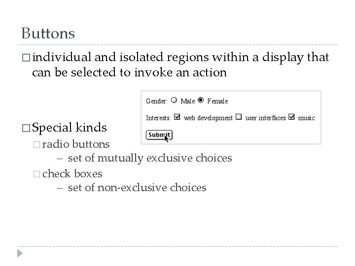 Buttons � individual and isolated regions within a display that can be selected to