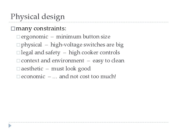Physical design � many constraints: � ergonomic – minimum button size � physical –
