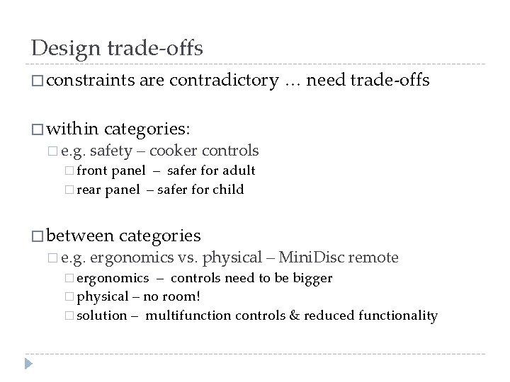 Design trade-offs � constraints � within � e. g. are contradictory … need trade-offs