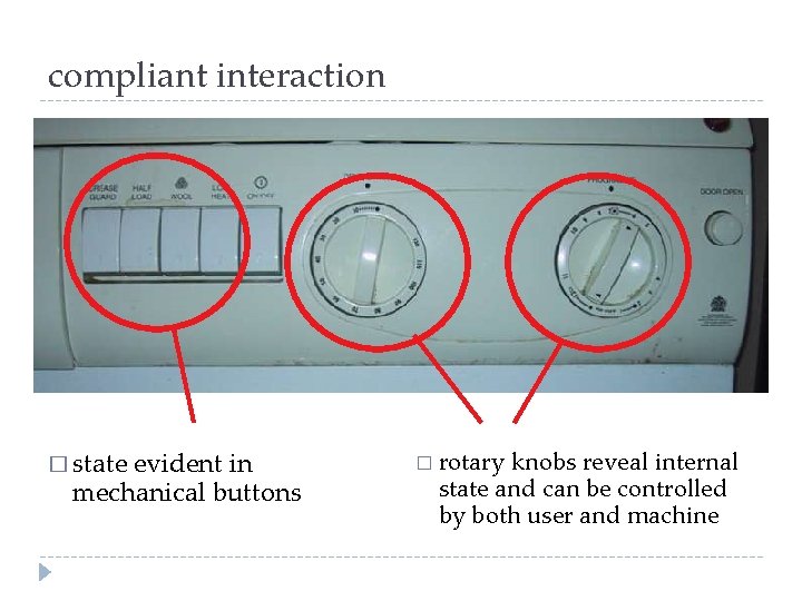 compliant interaction � state evident in mechanical buttons � rotary knobs reveal internal state