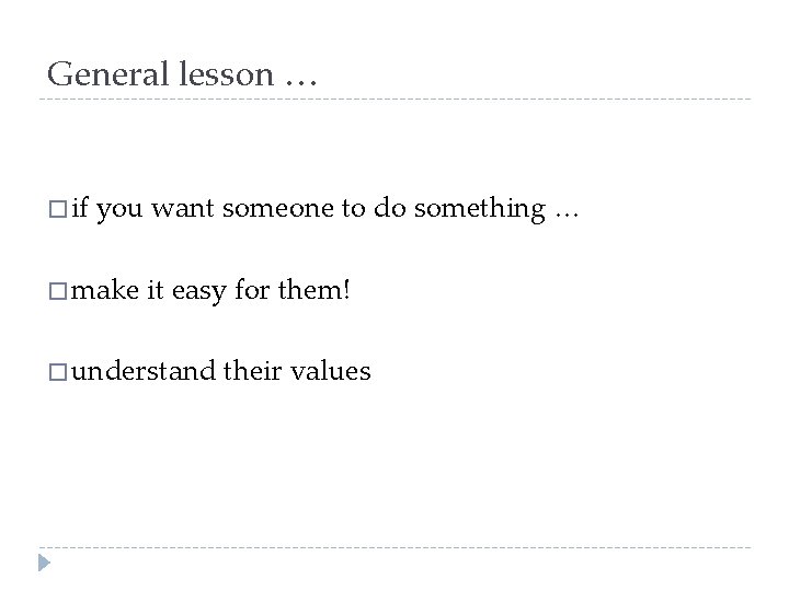 General lesson … � if you want someone to do something … � make