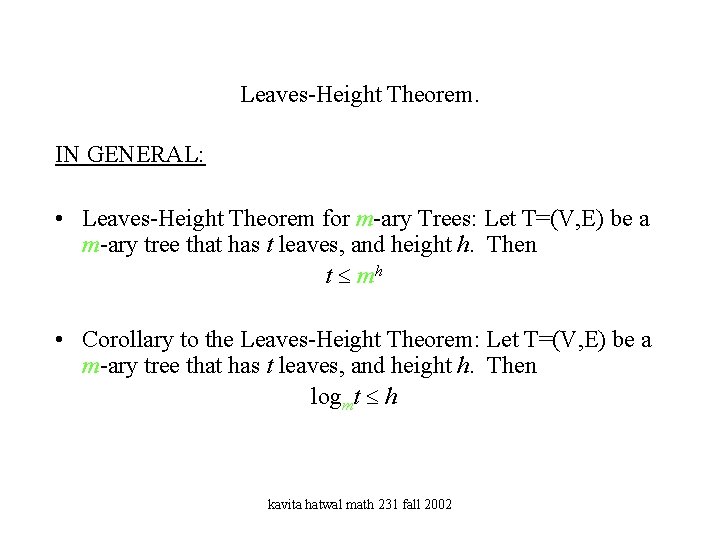 Leaves-Height Theorem. IN GENERAL: • Leaves-Height Theorem for m-ary Trees: Let T=(V, E) be