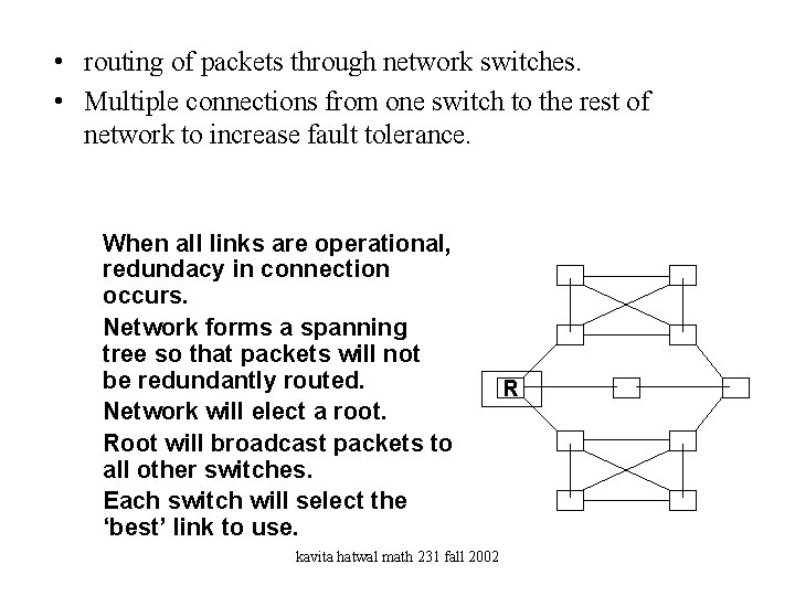  • routing of packets through network switches. • Multiple connections from one switch
