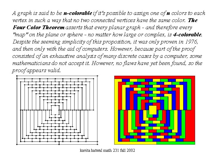 A graph is said to be n-colorable if it's possible to assign one of