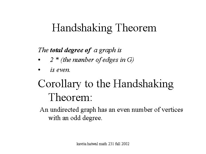 Handshaking Theorem The total degree of a graph is • 2 * (the number