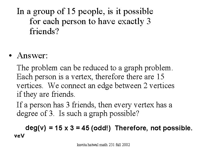 In a group of 15 people, is it possible for each person to have