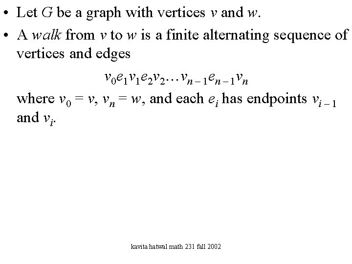  • Let G be a graph with vertices v and w. • A