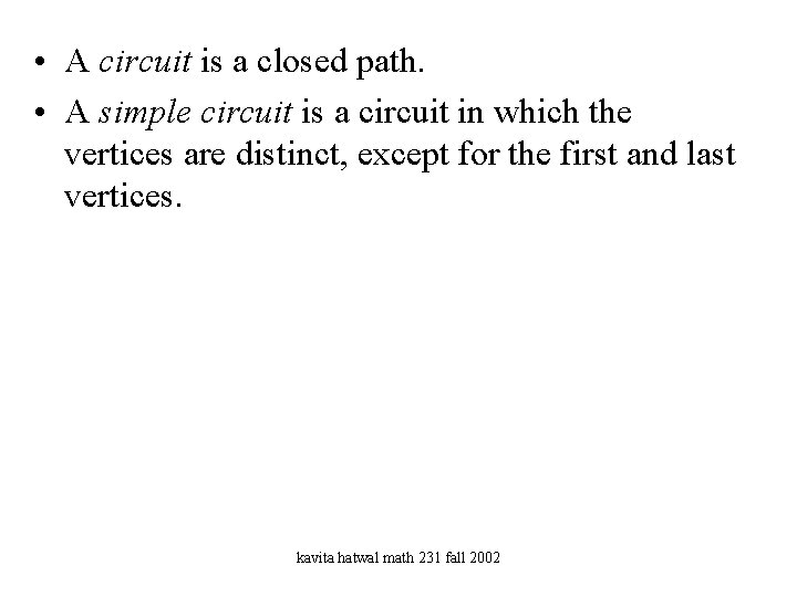 • A circuit is a closed path. • A simple circuit is a