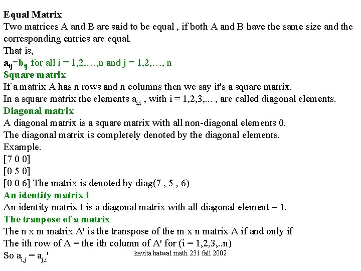 Equal Matrix Two matrices A and B are said to be equal , if