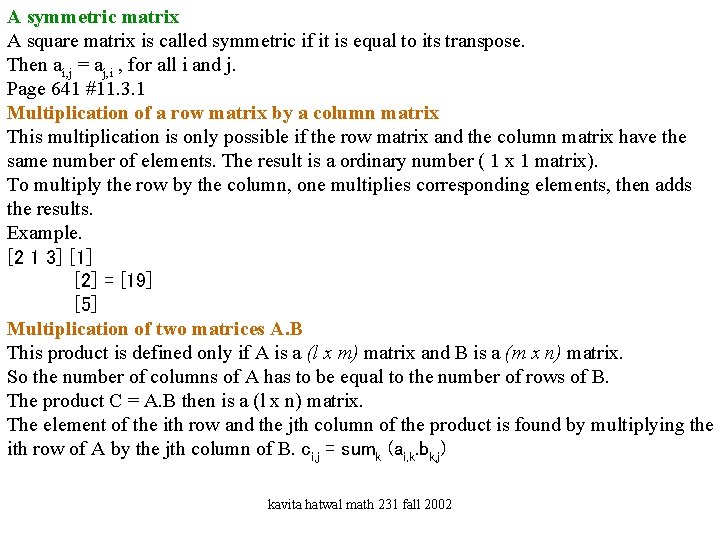 A symmetric matrix A square matrix is called symmetric if it is equal to