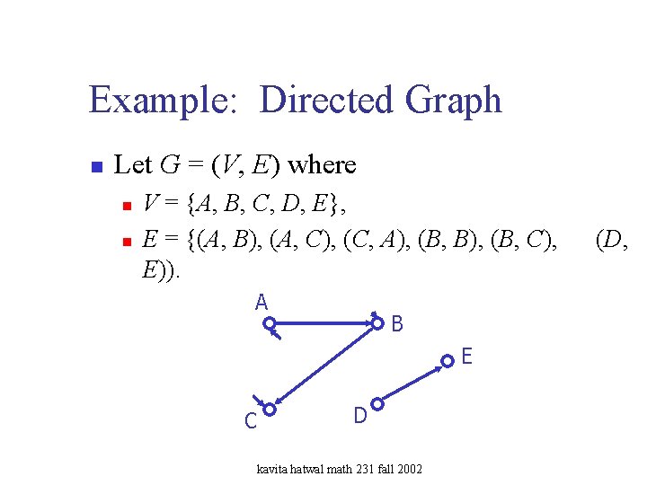 Example: Directed Graph n Let G = (V, E) where n n V =