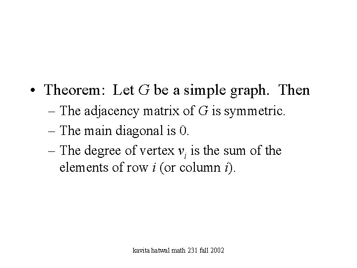  • Theorem: Let G be a simple graph. Then – The adjacency matrix