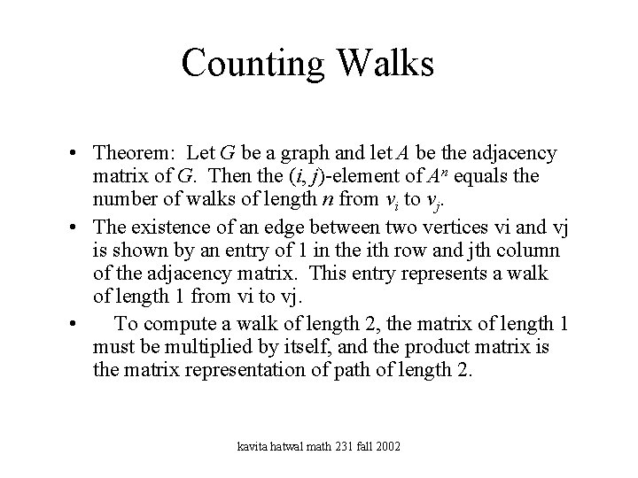 Counting Walks • Theorem: Let G be a graph and let A be the