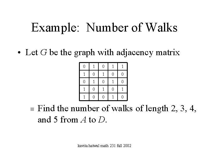Example: Number of Walks • Let G be the graph with adjacency matrix n