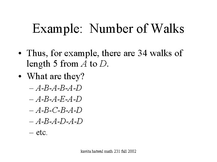 Example: Number of Walks • Thus, for example, there are 34 walks of length