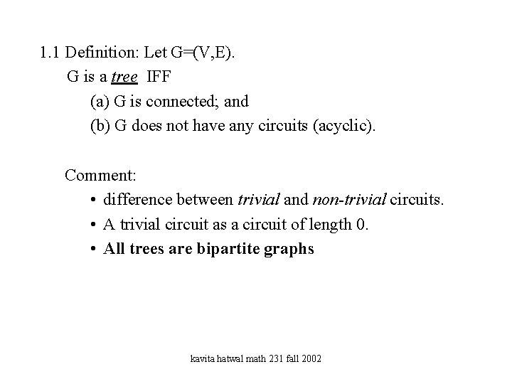 1. 1 Definition: Let G=(V, E). G is a tree IFF (a) G is