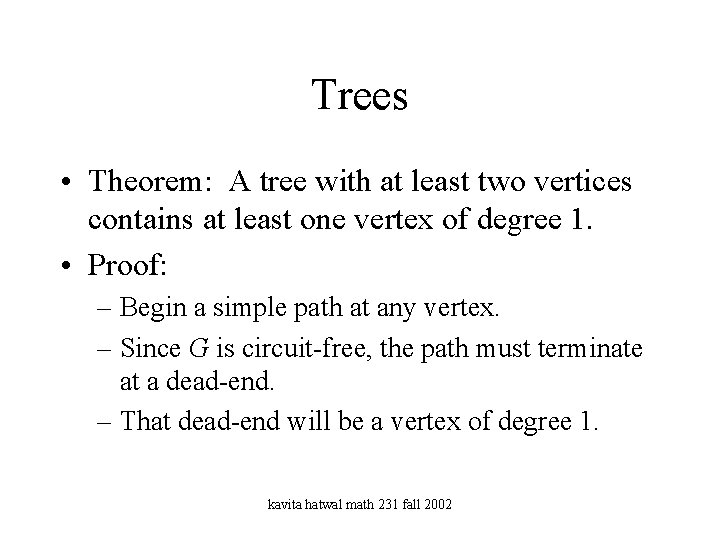 Trees • Theorem: A tree with at least two vertices contains at least one