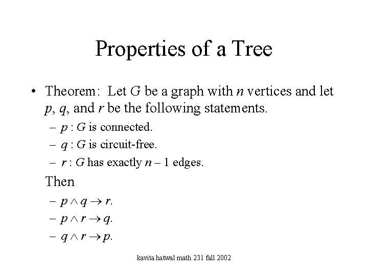 Properties of a Tree • Theorem: Let G be a graph with n vertices