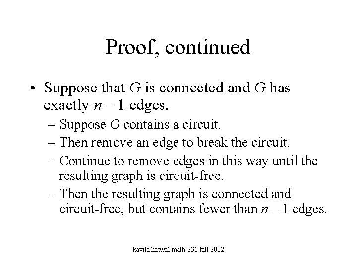 Proof, continued • Suppose that G is connected and G has exactly n –