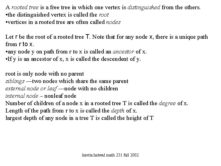 A rooted tree is a free tree in which one vertex is distinguished from