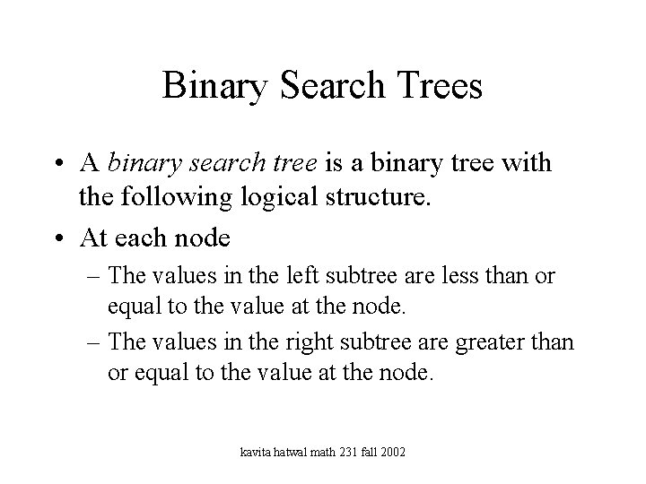 Binary Search Trees • A binary search tree is a binary tree with the