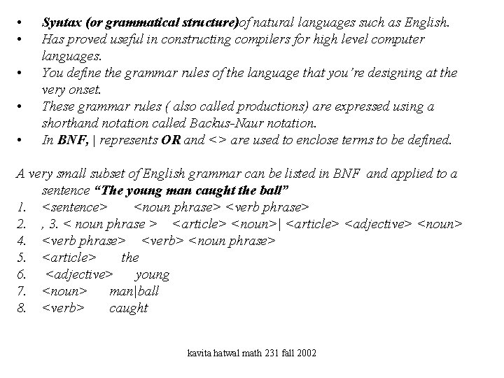  • • • Syntax (or grammatical structure)of natural languages such as English. Has