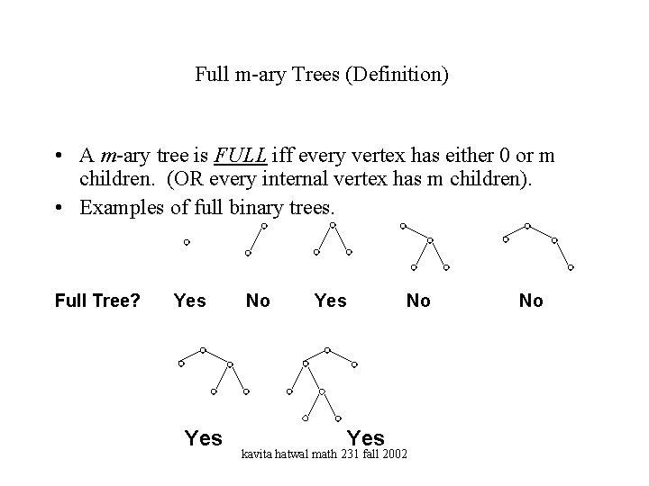Full m-ary Trees (Definition) • A m-ary tree is FULL iff every vertex has