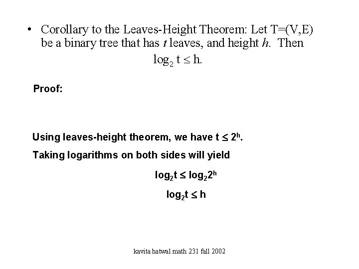  • Corollary to the Leaves-Height Theorem: Let T=(V, E) be a binary tree